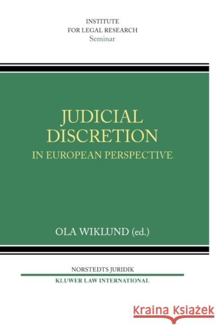 Judicial Discretion in European Perspective Wiklund                                  Ola Wiklund 9789041120229 Kluwer Law International