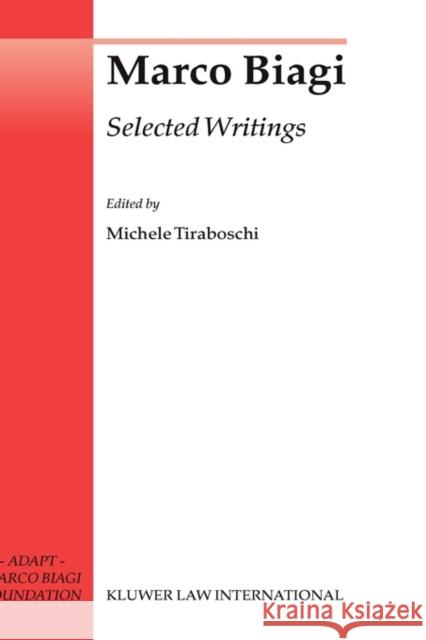 Marco Biagi Selected Writings Tiraboschi                               Michele Tiraboschi 9789041120250 Kluwer Law International