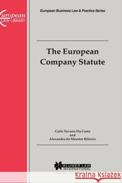 The European Company Statute Carla Tavares Da Costa Alexandra de Meester Bilreiro Carla Tavares D 9789041120274 Kluwer Law International