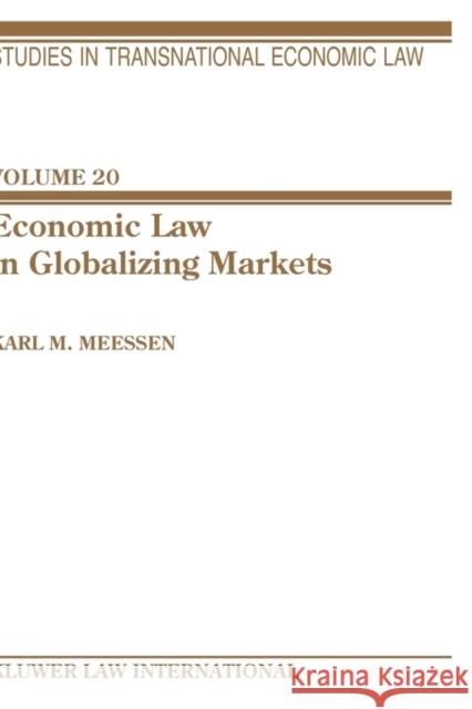 Economic Law in Globalizing Markets Meessen, Karl M. 9789041121127