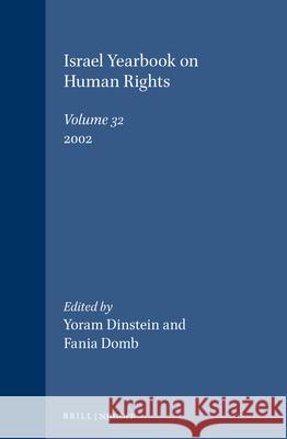 Israel Yearbook on Human Rights, Volume 32 (2002) Israel                                   Y. Dinstein F. Domb 9789041121943 Brill Academic Publishers