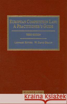 European Competition Law: A Practitioner's Guide Lennart Ritter W. David Braun 9789041122001