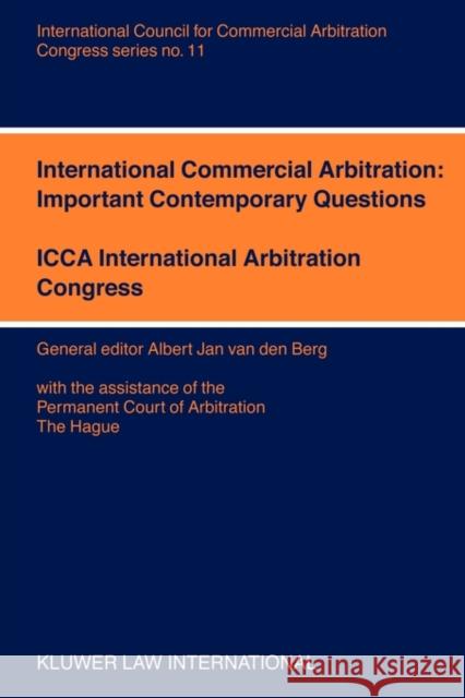 International Commercial Abritation: Important Contemporary Questions: Important Contemporary Questions Van Den Berg, Albert Jan 9789041122193 Kluwer Law International