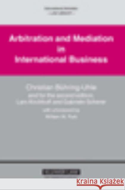 Arbitration and Mediation in International Business: Second Edition Buhring-Uhle, Christian 9789041122568 Kluwer Law International