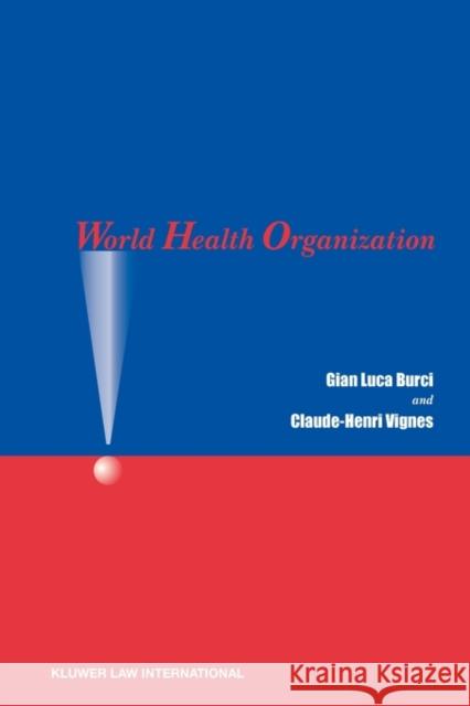 World Health Organization Gian Luca Burci Claude-Henri Vignes 9789041122735