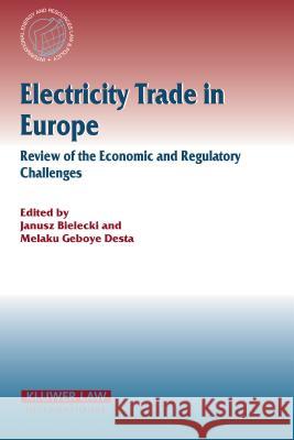 Electricity Trade in Europe Bielecki, Janusz 9789041122797 Kluwer Law International