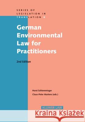 German Environmental Law for Practitioners Horst Schlemminger Claus-Peter Martens Jane Martens 9789041122810