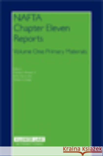 NAFTA Chapter Eleven Reports: Volume One: Primary Materials Coe 9789041122858 Kluwer Law International
