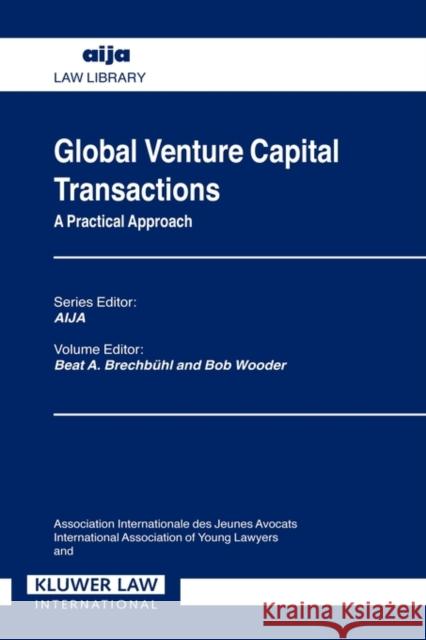 Global Venture Capital Transactions: A Practical Approach Lawyers, International Association 9789041122865
