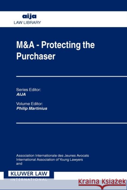 M&A: Protecting the Purchaser Lawyers, International Association 9789041122872 Kluwer Law International