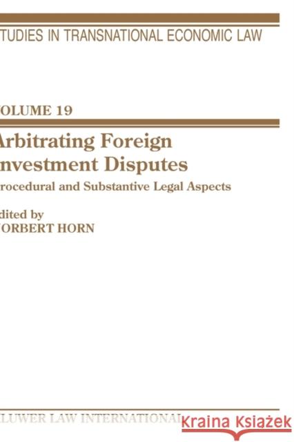 Arbitrating Foreign Investment Disputes Horn, Norbert 9789041122933