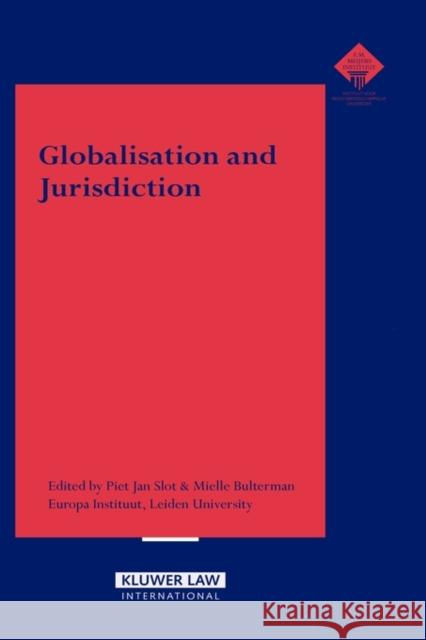 Globalisation and Jurisdiction Piet Jan Slot Mielle Bulterman 9789041123077 Kluwer Law International