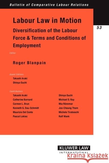 Labor Law in Motion: Diversification of the Labour Force & Terms and Conditions of Employment Blanpain, Roger 9789041123152 Kluwer Law International