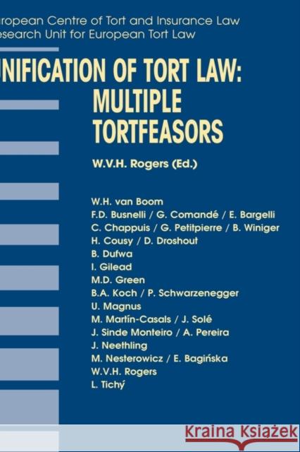 Unification of Tort Law: Multiple Tortfeasors Rogers, W. V. 9789041123190 Kluwer Law International