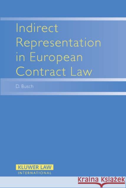 Indirect Representation in European Contract Law Danny Busch Busch                                    D. Busch 9789041123428
