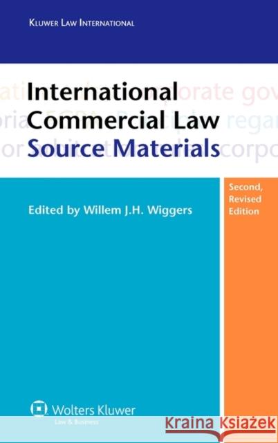 International Commercial Law Source Materials - Second Edition Wiggers, Willem J. H. 9789041123695 Kluwer Law International
