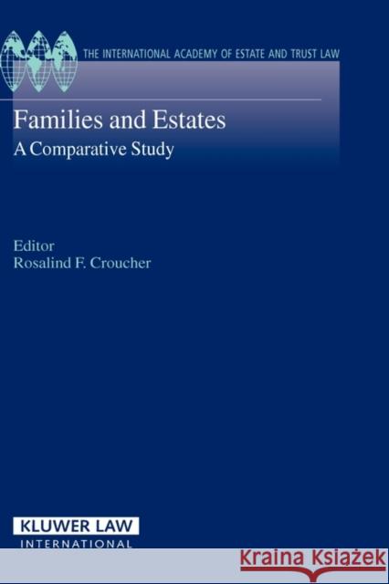 Families and Estates: A Comparative Study Croucher, Rosalind 9789041123787 Kluwer Law International