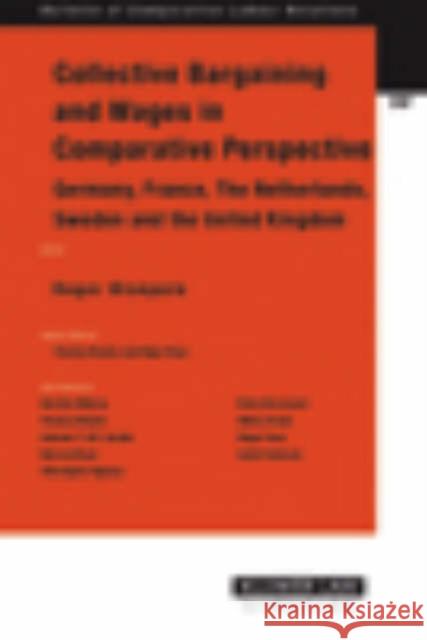 Collective Bargaining and Wages in Comparative Perspective: Germany, France, the Netherlands, Sweden and the United Kingdom Blanpain, Roger 9789041123886