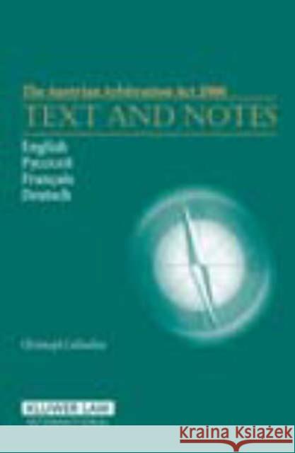 The Austrian Arbitration ACT 2006: Text and Notes: Text and Notes Liebscher, Christoph 9789041124395 Kluwer Law International