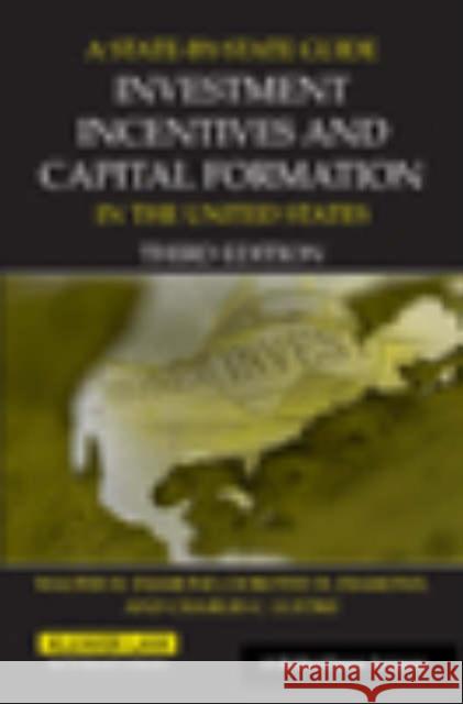 A State by State Guide to Investment Incentives and Capital Formation in the United States Walter H. Diamond Dorothy B. Diamond Charles C. Luetke 9789041124487 Kluwer Law International