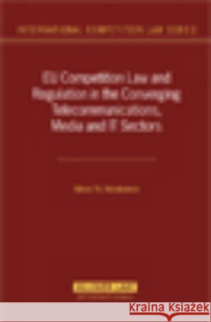 Eu Competition Law and Regulation in the Converging Telecommunications, Media and It-Sectors Nikolinakos, Nikos Th 9789041124692 Kluwer Law International
