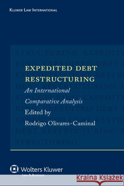 Expedited Debt Restructuring: An International Comparative Analysis Olivares-Caminal, Rodrigo 9789041124852 Kluwer Law International