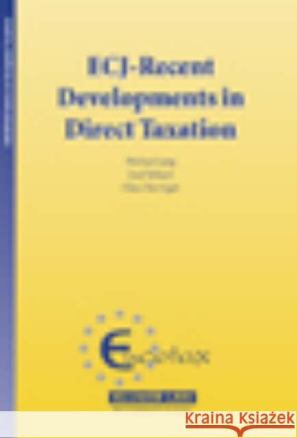 Ecj - Recent Developments in Direct Taxation (Ecuotax Series in European Taxation Vol 13) Lang, Michael 9789041125095