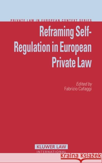 Reframing Self-Regulation in European Private Law  9789041125316 Kluwer Law International