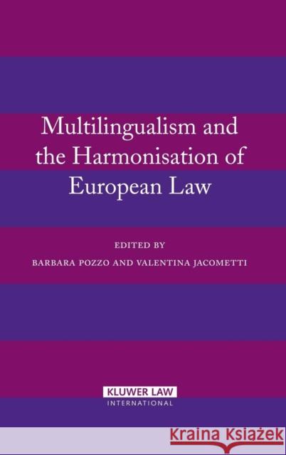 Multilingualism and the Harmonisation of European Law Barbara Pozzo Valentina Jacometti 9789041125323 Kluwer Law International