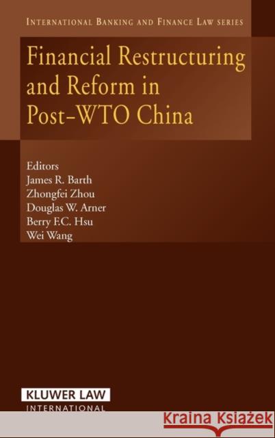Financial Restructuring and Reform in Post-Wto China Barth, James R. 9789041125736 Kluwer Law International