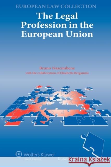 The Legal Profession in the European Union Nascimbene 9789041125774 Kluwer Law International