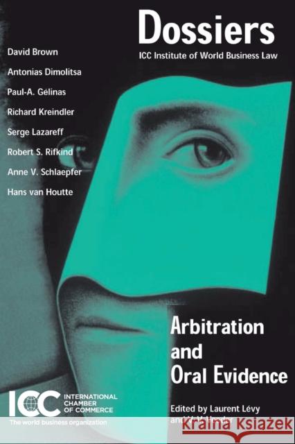 Arbitration and Oral Evidence Levy                                     Laurent Levy 9789041125828 Kluwer Law International
