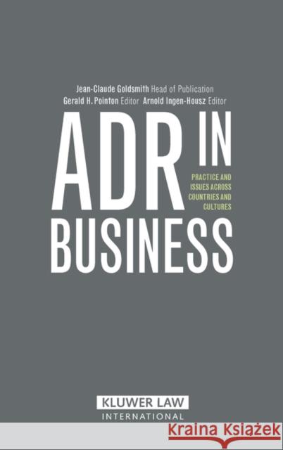 Adr in Business: Practies and Issues Across Countries and Cultures Goldsmith, Jean-Claude 9789041125842 Kluwer Law International