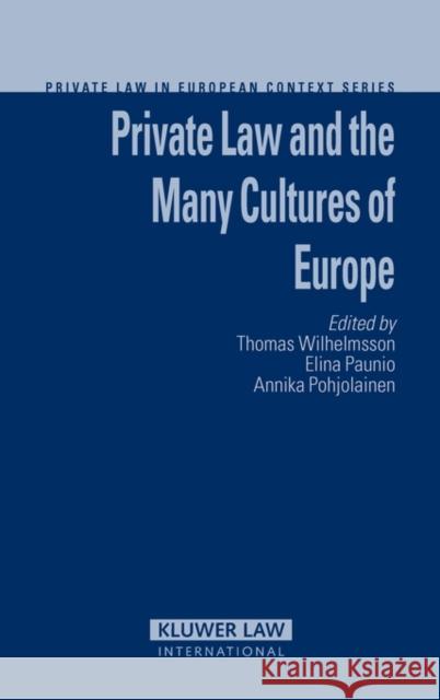 Private Law and the Many Cultures of Europe Wilhelmsson                              Thomas Wilhelmsson                       Thomas Wilhelmsson 9789041125934 Kluwer Law International
