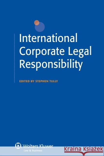 International Corporate Legal Responsibility  9789041125965 Kluwer Law International