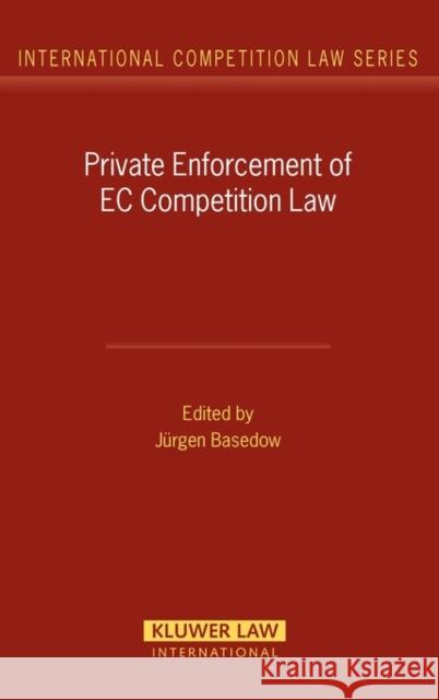 Private Enforcement of EC Competition Law Basedow 9789041126139 Kluwer Law International