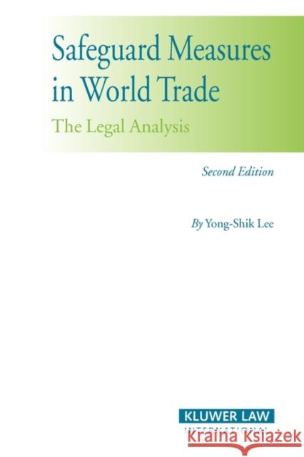 Safeguard Measures in World Trade: The Legal Analysis Lee, Yong-Shik 9789041126184 Kluwer Law International