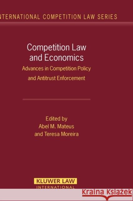 Competition Law and Economics: Advances in Competition Policy and Antitrust Enforcement Mateus, Abel M. 9789041126320 Kluwer Law International