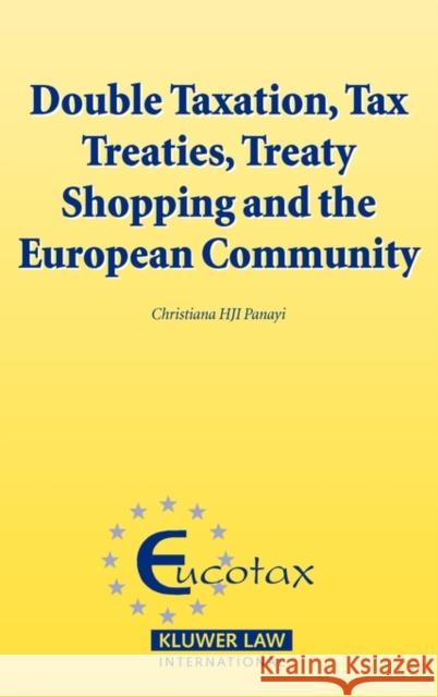 Double Taxation, Tax Treaties, Treaty Shopping and the European Community Christiana Hj Christiana Hjl Panayi Christiana Hji Panayi 9789041126580