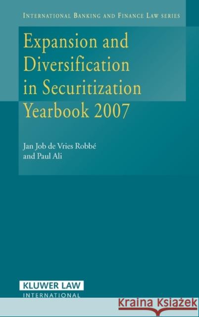 Expansion and Diversification of Securitization Yearbook 2007 de Vries                                 Jan Job De Vreis Robbe &. Paul           Jan Job Vrie 9789041126610 Kluwer Law International