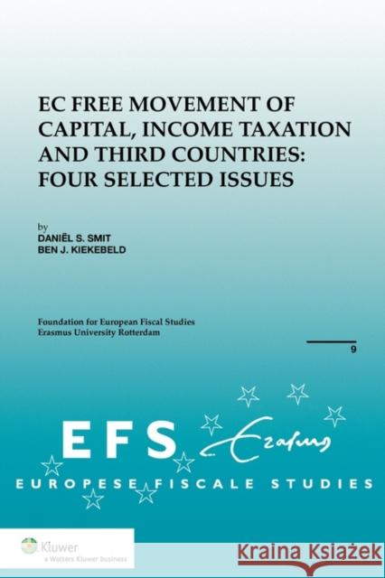 EC Free Movement of Capital, Income Taxation and Third Countries: Four Selected Issues Kiekebeld, B. J. 9789041127105 Kluwer Law International