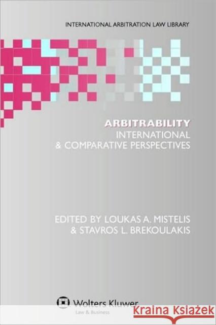 Arbitrability: International and Comparative Perspectives Mistelis, Loukas A. 9789041127303 Kluwer Law International