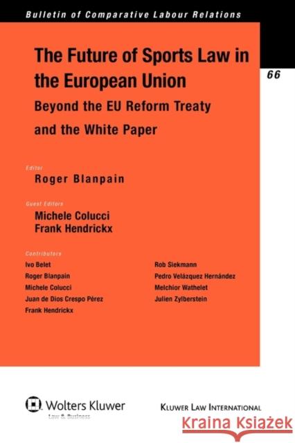 The Future of Sports Law in the European Union: Beyond the Eu Reform Treaty and the White Paper Blanpain, Roger 9789041127617 Kluwer Law International