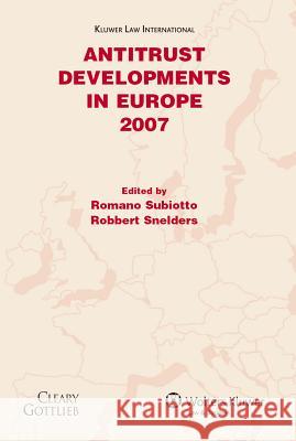 Antitrust Developments in Europe: 2007 Romano Subiotto Robbert Snelders 9789041127785 Kluwer Law International