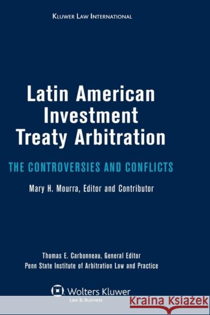 Latin American Investment Treaty Arbitration: The Controversies and Conflicts Carbonneau, Thomas E. 9789041127853 Kluwer Law International