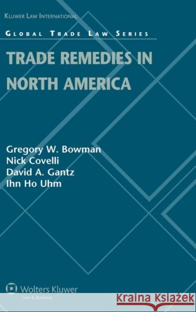 Trade Remedies in North America Bowman 9789041128409 Kluwer Law International
