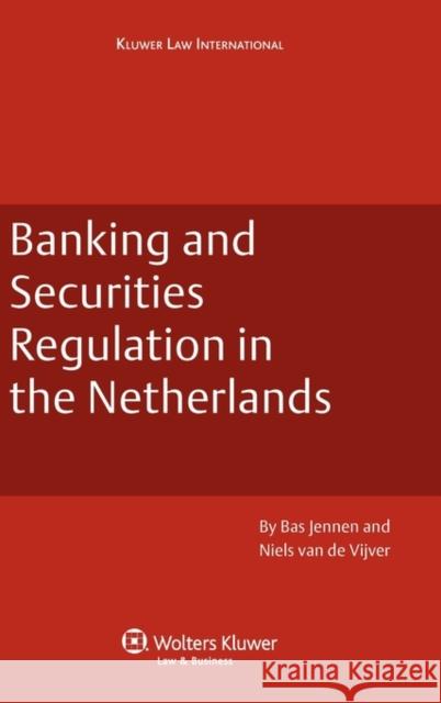 Banking and Securities Regulation in the Netherlands Van de Vijver                            Bas Jennen Niels Va 9789041128638