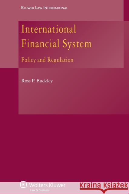 International Financial System: Policy and Regulation John F. Buckley 9789041128683 Kluwer Law International