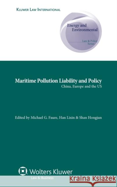 Maritime Pollution Liability and Policy: China, Europe and the Us Faure, Michael G. 9789041128690