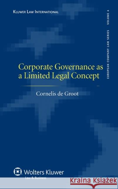 Corporate Governance as a Limited Legal Concept Groot                                    Cornelus D 9789041128737 Kluwer Law International